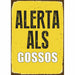 Табелка Magnet & Steel Alerta als Gossos 14,8 x 21 cm