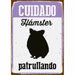 Табелка Magnet & Steel Cuidado Hámster Patrullando 14,8 x