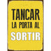 Табелка Magnet & Steel Tancar la Porta al Sotir 14,8 x 21 cm