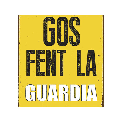 Табелка Magnet & Steel Gos Fent la Guardia 14,8 x 21 cm